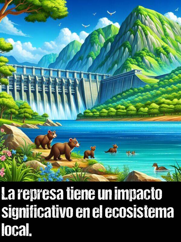 impacto: La represa tiene un impacto significativo en el ecosistema local.