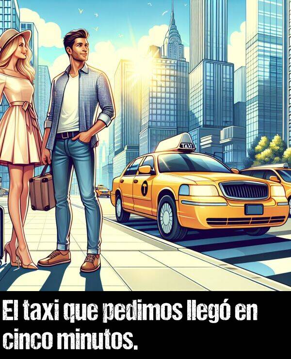 minutos: El taxi que pedimos lleg en cinco minutos.