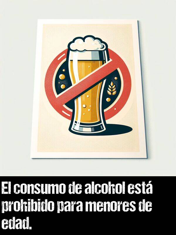 edad: El consumo de alcohol est prohibido para menores de edad.