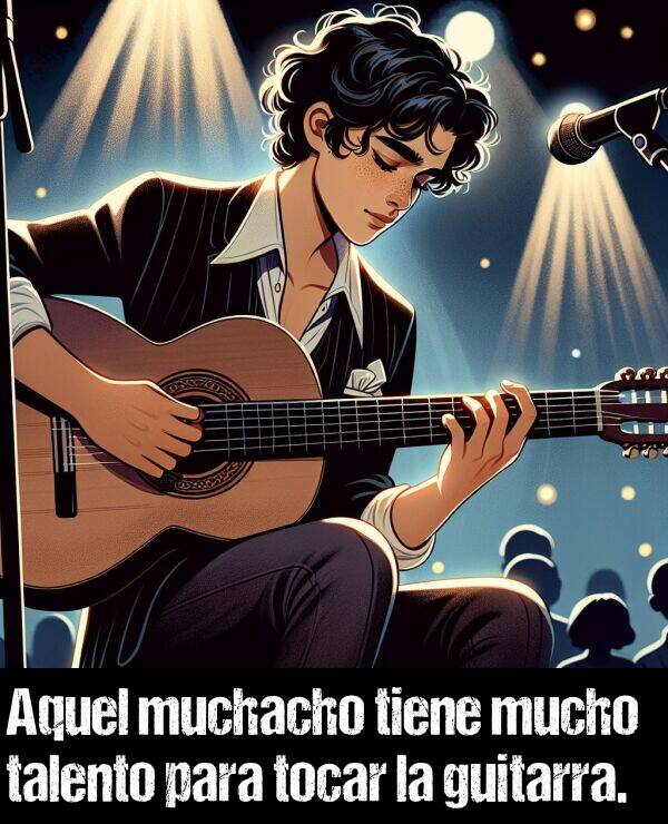 muchacho: Aquel muchacho tiene mucho talento para tocar la guitarra.