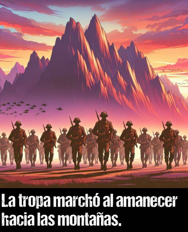 tropa: La tropa march al amanecer hacia las montaas.