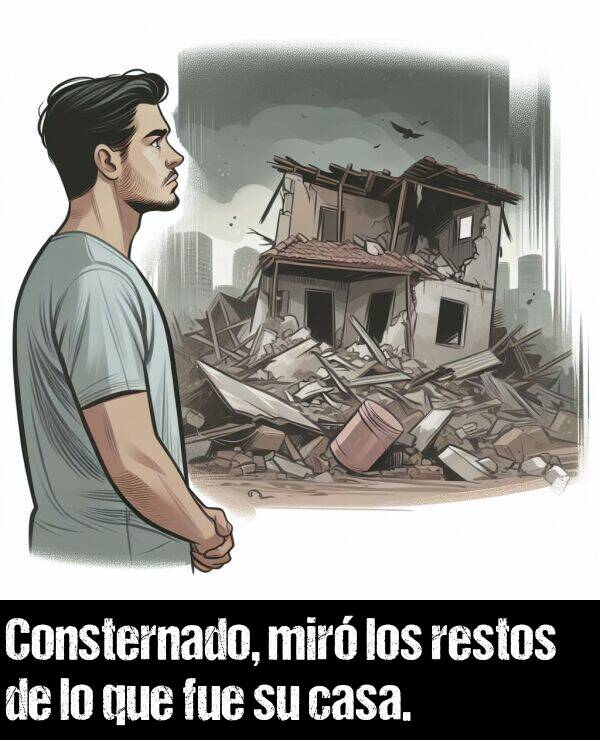 consternado: Consternado, mir los restos de lo que fue su casa.