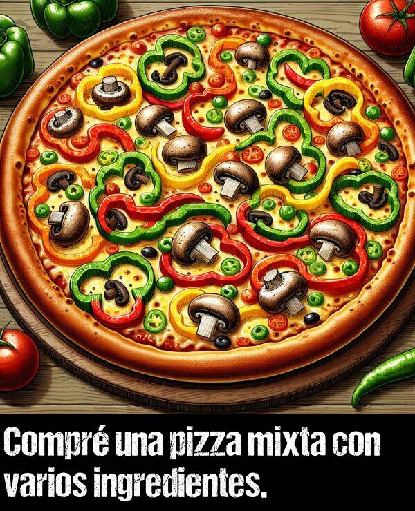 pizza: Compr una pizza mixta con varios ingredientes.