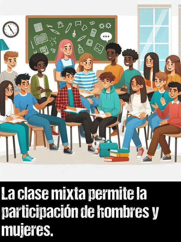 mixta: La clase mixta permite la participacin de hombres y mujeres.