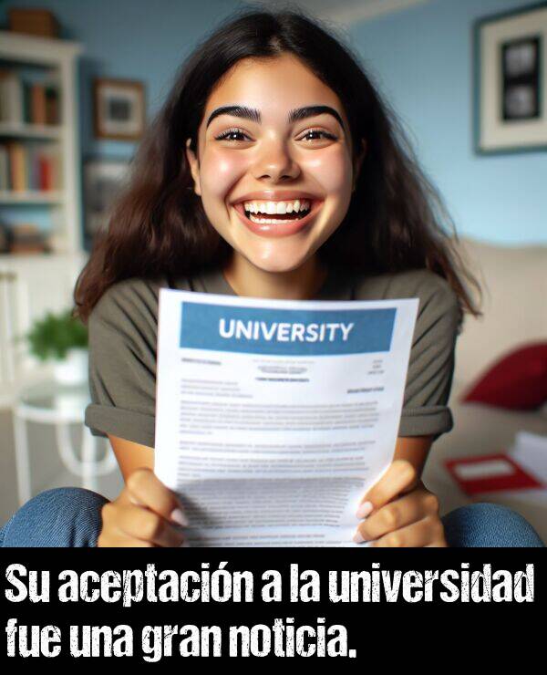 aceptacin: Su aceptacin a la universidad fue una gran noticia.