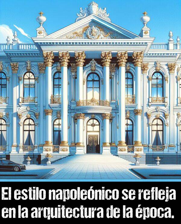 napolenico: El estilo napolenico se refleja en la arquitectura de la poca.