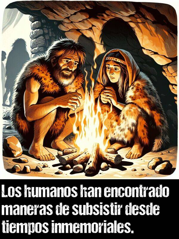 humanos: Los humanos han encontrado maneras de subsistir desde tiempos inmemoriales.