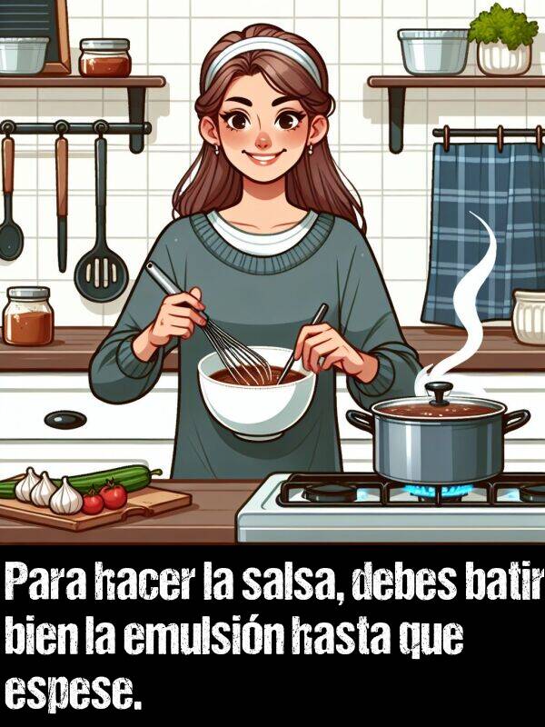 salsa: Para hacer la salsa, debes batir bien la emulsin hasta que espese.