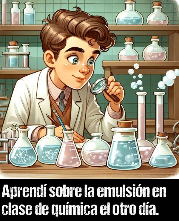 emulsin: Aprend sobre la emulsin en clase de qumica el otro da.