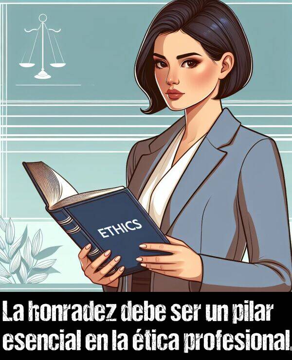 tica: La honradez debe ser un pilar esencial en la tica profesional.