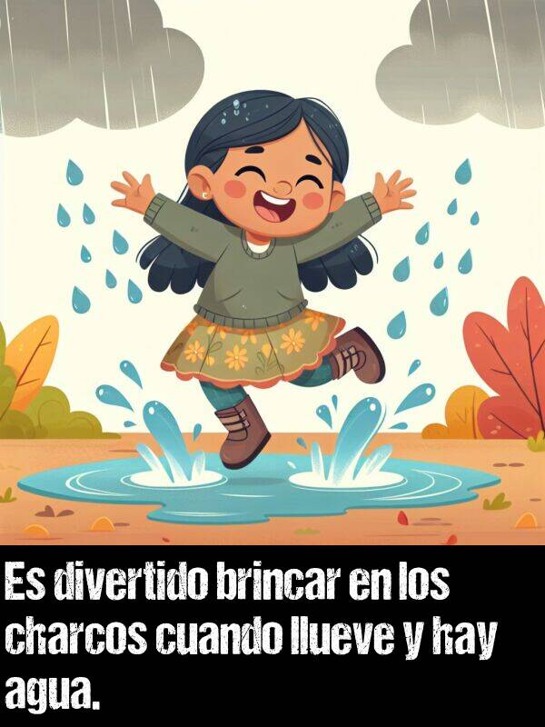 llueve: Es divertido brincar en los charcos cuando llueve y hay agua.