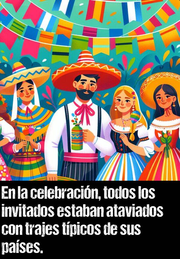 invitados: En la celebracin, todos los invitados estaban ataviados con trajes tpicos de sus pases.