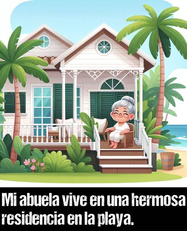 vive: Mi abuela vive en una hermosa residencia en la playa.