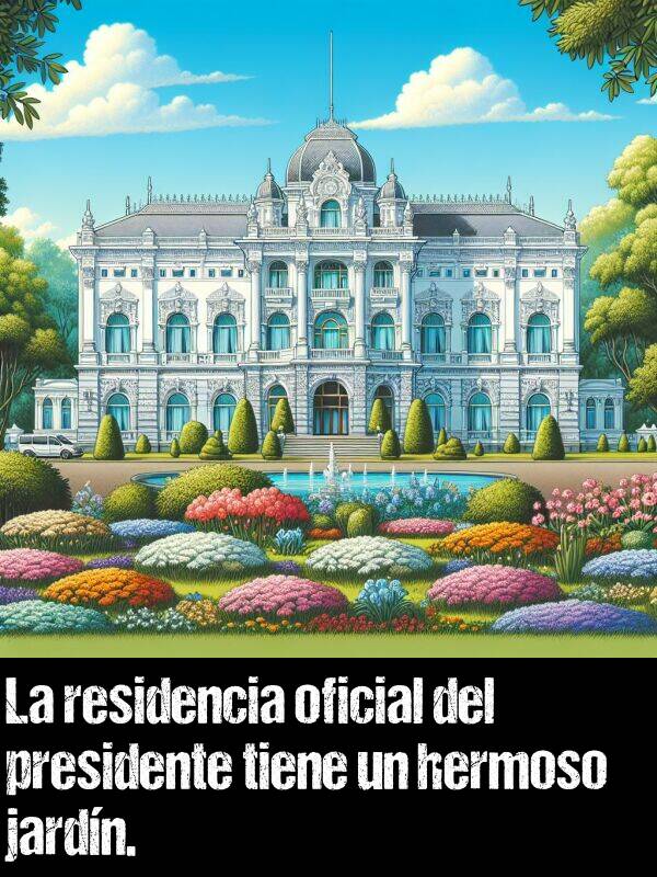 residencia: La residencia oficial del presidente tiene un hermoso jardn.