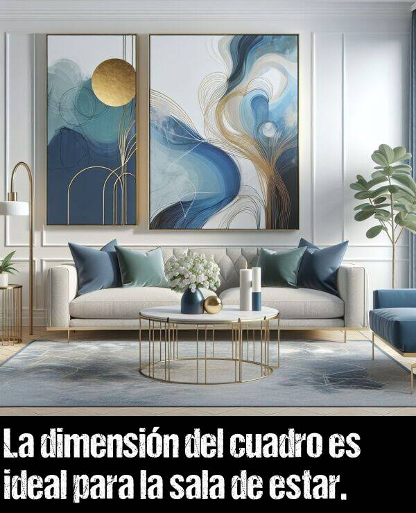 ideal: La dimensin del cuadro es ideal para la sala de estar.