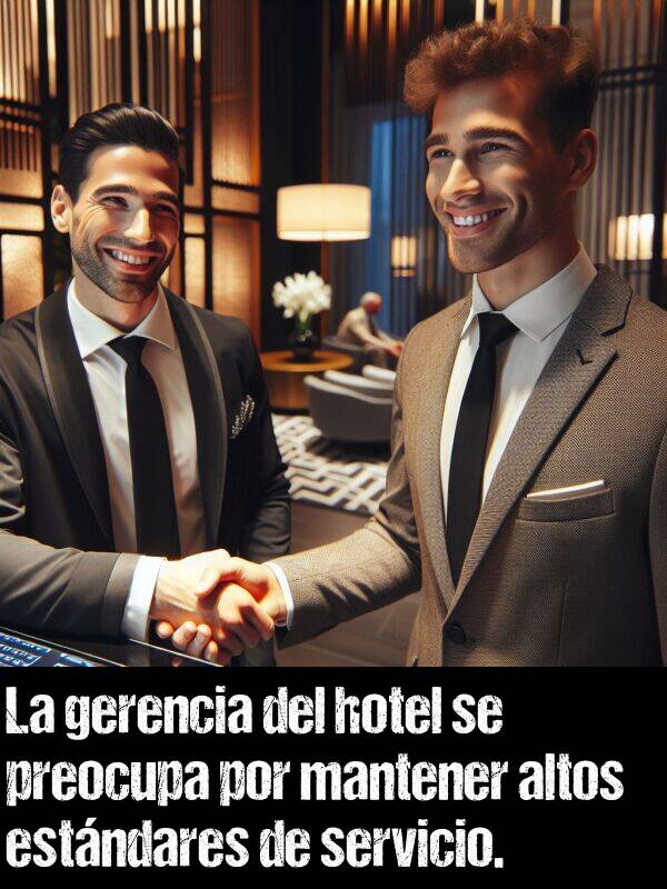 hotel: La gerencia del hotel se preocupa por mantener altos estndares de servicio.