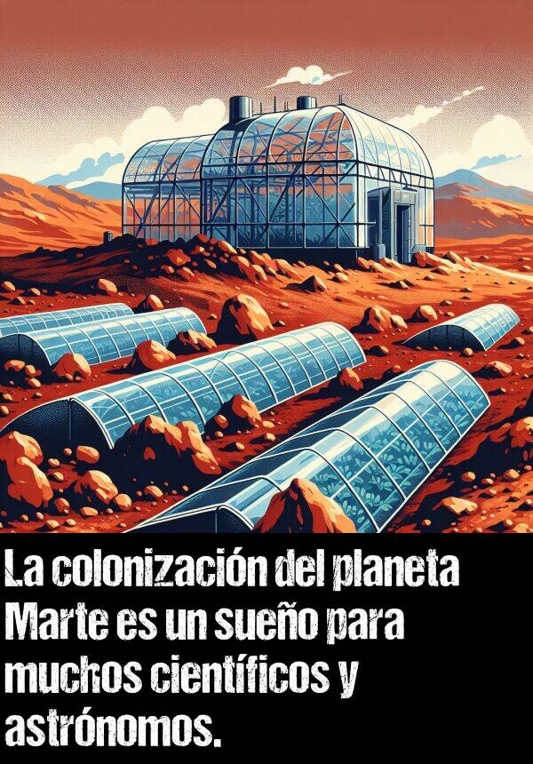 marte: La colonizacin del planeta Marte es un sueo para muchos cientficos y astrnomos.