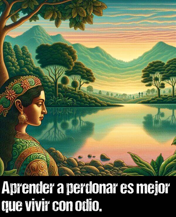 odio: Aprender a perdonar es mejor que vivir con odio.