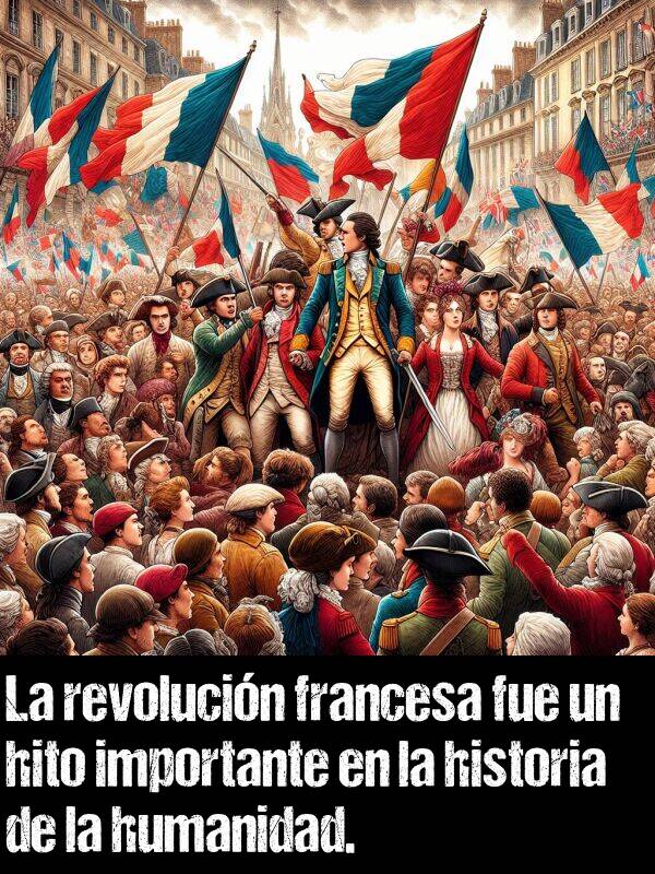 francesa: La revolucin francesa fue un hito importante en la historia de la humanidad.