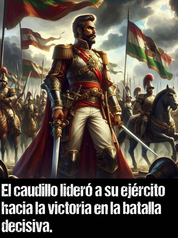 victoria: El caudillo lider a su ejrcito hacia la victoria en la batalla decisiva.