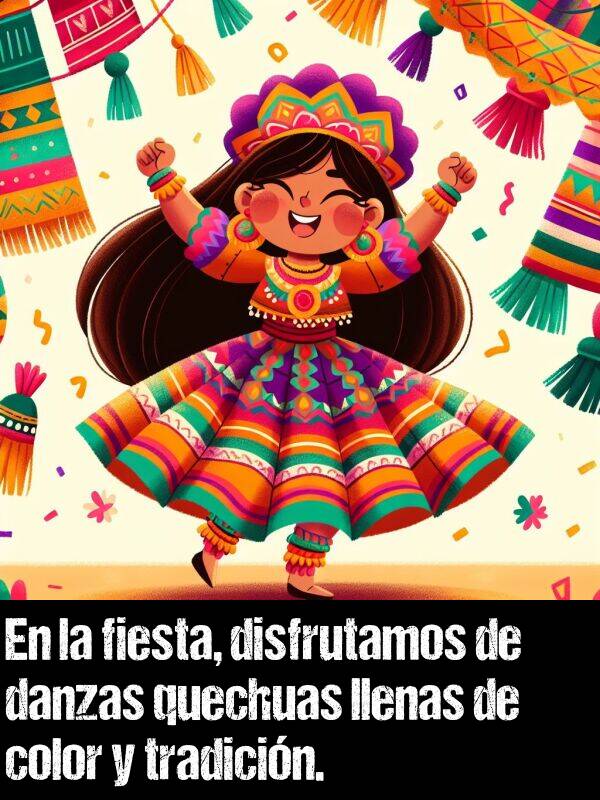 quechuas: En la fiesta, disfrutamos de danzas quechuas llenas de color y tradicin.