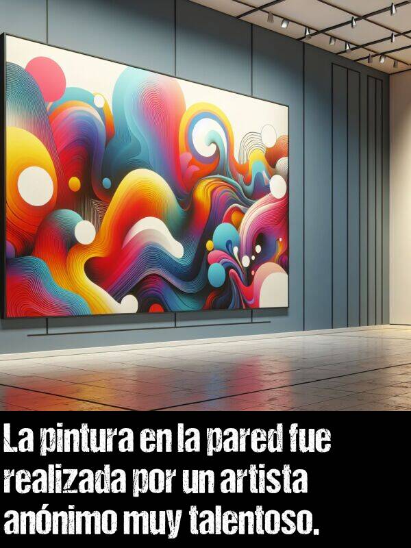 realizada: La pintura en la pared fue realizada por un artista annimo muy talentoso.