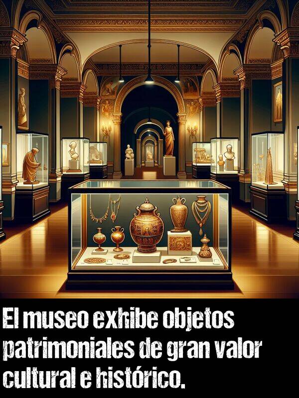 exhibe: El museo exhibe objetos patrimoniales de gran valor cultural e histrico.