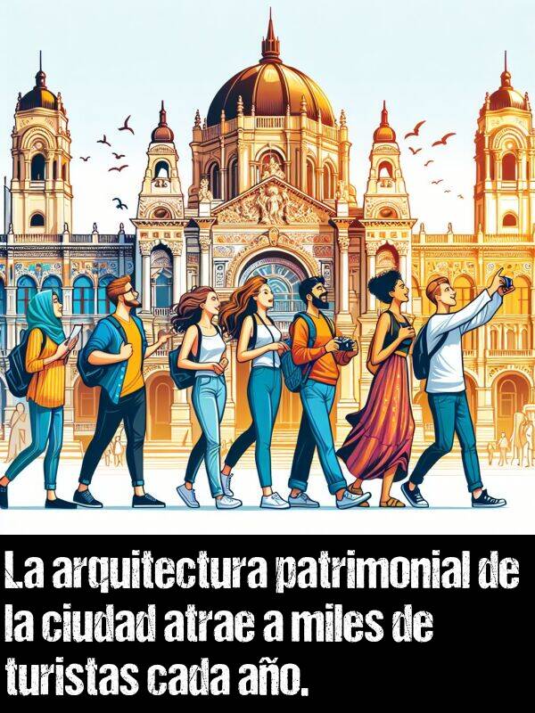 miles: La arquitectura patrimonial de la ciudad atrae a miles de turistas cada ao.