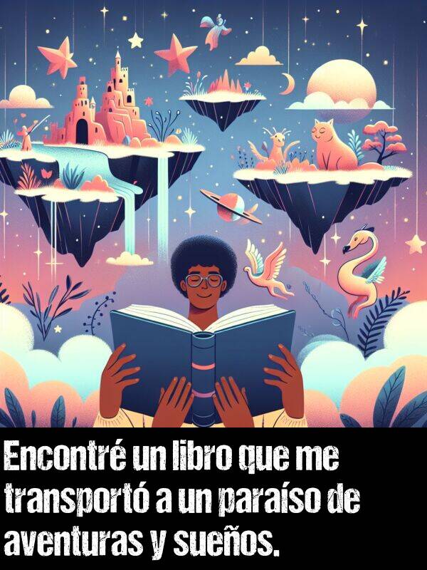 sueos: Encontr un libro que me transport a un paraso de aventuras y sueos.