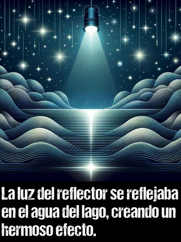 reflector: La luz del reflector se reflejaba en el agua del lago, creando un hermoso efecto.