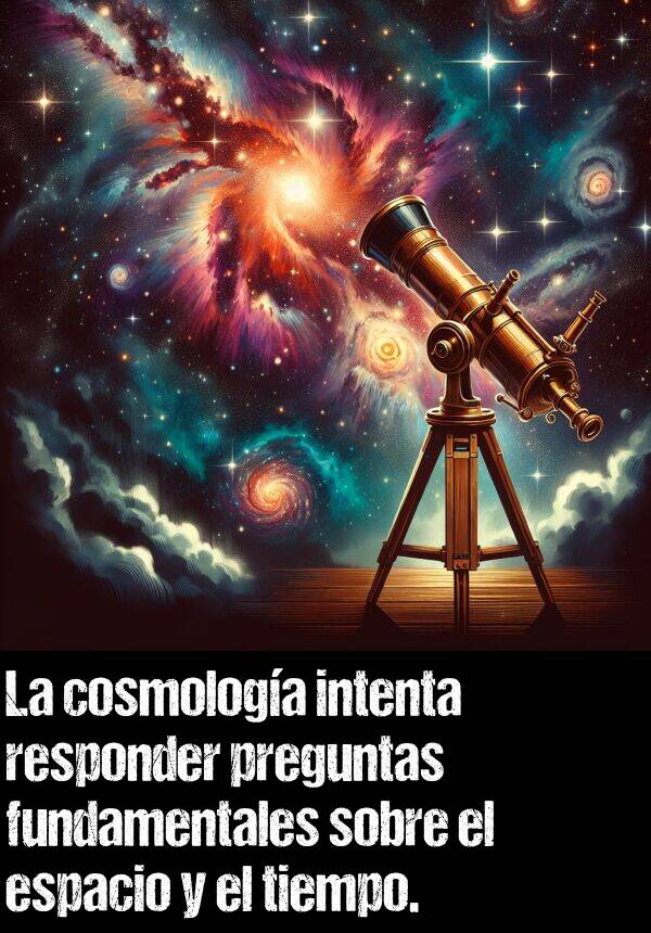 cosmologa: La cosmologa intenta responder preguntas fundamentales sobre el espacio y el tiempo.