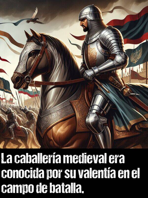 conocida: La caballera medieval era conocida por su valenta en el campo de batalla.