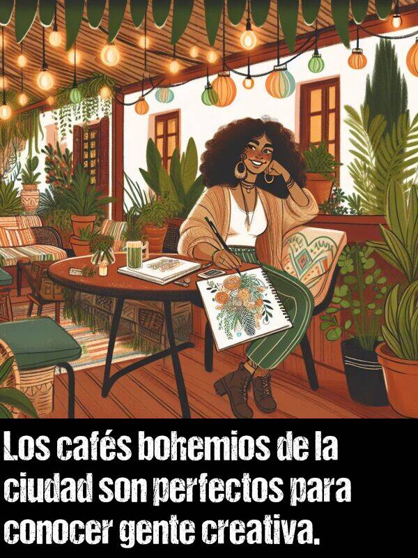 conocer: Los cafs bohemios de la ciudad son perfectos para conocer gente creativa.