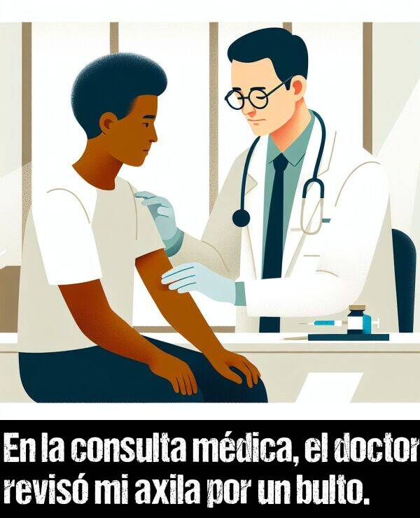 mdica: En la consulta mdica, el doctor revis mi axila por un bulto.