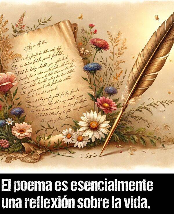 poema: El poema es esencialmente una reflexin sobre la vida.