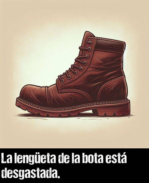 bota: La lengeta de la bota est desgastada.