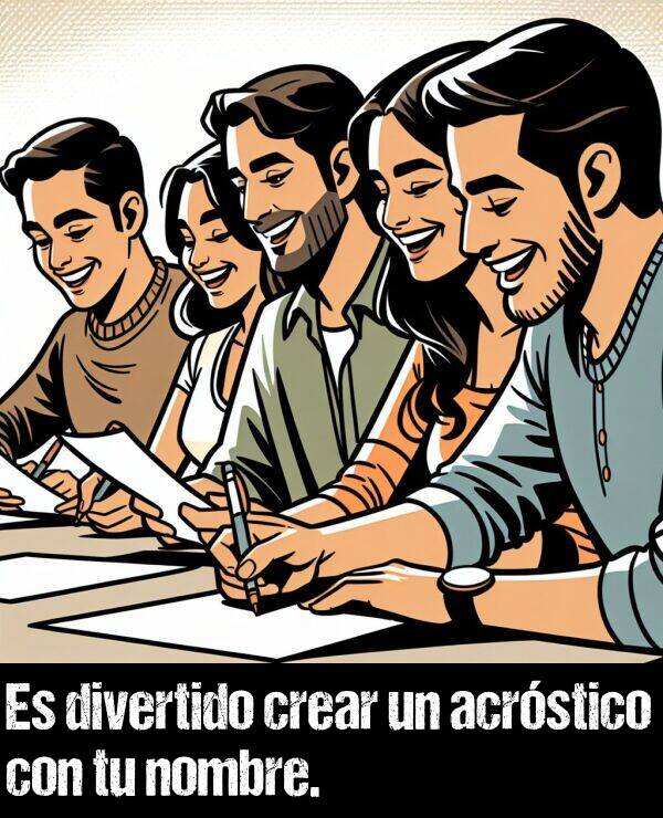 acrstico: Es divertido crear un acrstico con tu nombre.