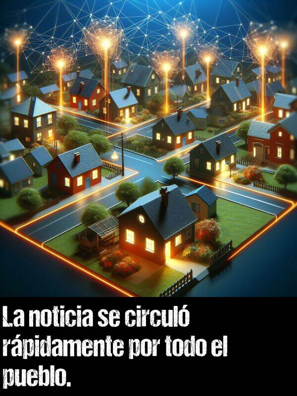 circular: La noticia se circul rpidamente por todo el pueblo.