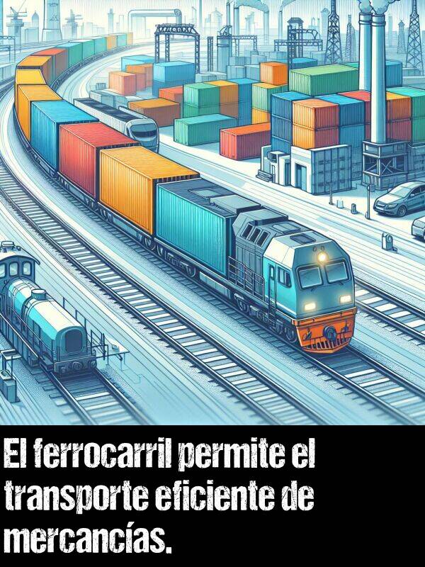 transporte: El ferrocarril permite el transporte eficiente de mercancas.