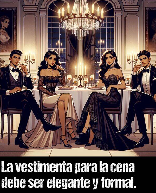 formal: La vestimenta para la cena debe ser elegante y formal.