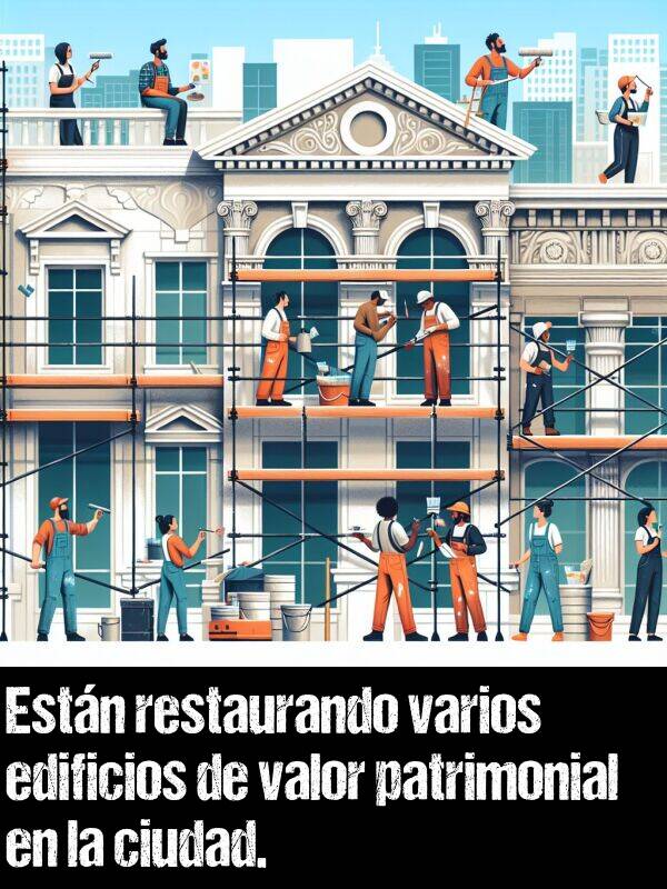 edificios: Estn restaurando varios edificios de valor patrimonial en la ciudad.