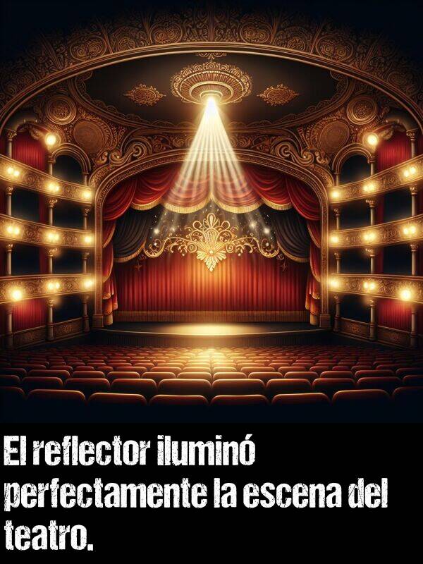 reflector: El reflector ilumin la escena del teatro perfectamente.