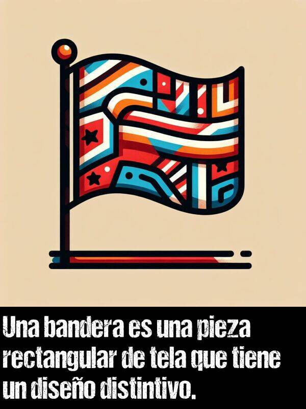 tela: Una bandera es una pieza rectangular de tela que tiene un diseo distintivo.