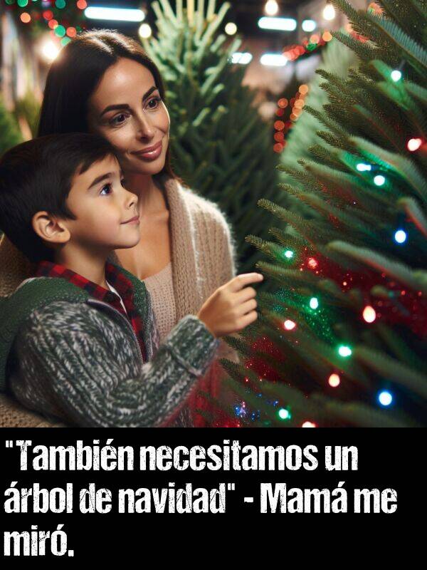 navidad: "Tambin necesitamos un rbol de navidad" - Mam me mir.