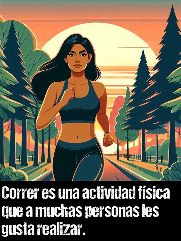 actividad: Correr es una actividad fsica que a muchas personas les gusta realizar.