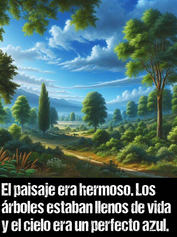 perfecto: El paisaje era hermoso. Los rboles estaban llenos de vida y el cielo era un perfecto azul.