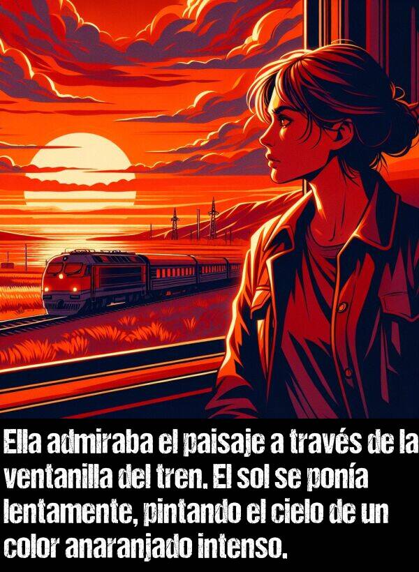 anaranjado: Ella admiraba el paisaje a travs de la ventanilla del tren. El sol se pona lentamente, pintando el cielo de un color anaranjado intenso.