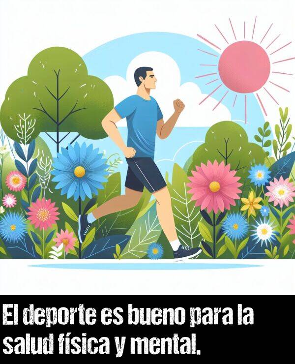 salud: El deporte es bueno para la salud fsica y mental.