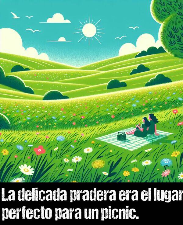 lugar: La delicada pradera era el lugar perfecto para un picnic.