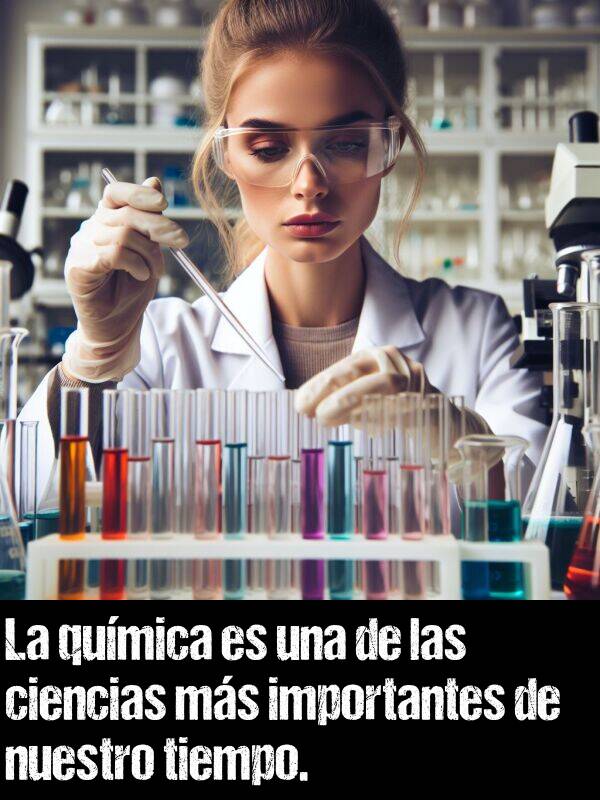 qumica: La qumica es una de las ciencias ms importantes de nuestro tiempo.